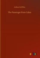 The Passenger from Calais di Arthur Griffiths edito da Outlook Verlag