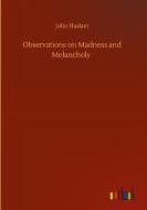 Observations on Madness and Melancholy di John Haslam edito da Outlook Verlag