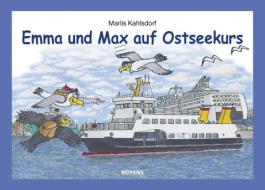 Emma und Max auf Ostseekurs di Marlis Kahlsdorf edito da Boyens Buchverlag