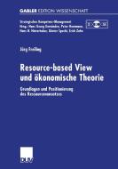 Resource-based View und ökonomische Theorie di Jörg Freiling edito da Deutscher Universitätsverlag