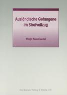 Ausländische Gefangene im Strafvollzug di Nadja Tzschaschel edito da Centaurus Verlag & Media