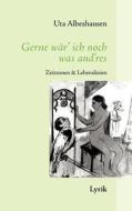 Gerne War' Ich Noch Was And'res di Uta Albeshausen edito da Books On Demand