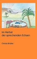 Im Herbst Der Sprechenden Echsen di Christa Bruske edito da Books On Demand
