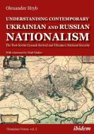 Understanding Contemporary Ukrainian And Russian Nationalism di Dr. Olexander Hryb edito da Ibidem-verlag, Jessica Haunschild U Christian Schon