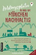 Lieblingsplätze in und um München - nachhaltig di Alexandra Achenbach edito da Gmeiner Verlag