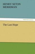 The Last Hope di Henry Seton Merriman edito da tredition GmbH