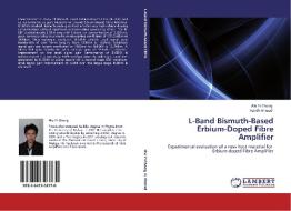 L-Band Bismuth-Based Erbium-Doped Fibre Amplifier di Wu Yi Chong, Harith Ahmad edito da LAP Lambert Academic Publishing