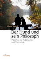 Der Hund und sein Philosoph di Martin Balluch edito da Promedia Verlagsges. Mbh