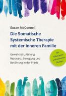 Die Somatische Systemische Therapie mit der inneren Familie di Susan McConnell edito da Arbor Verlag