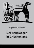 Der Rennwagen in Griechenland di Eugen von Mercklin edito da EHV-History