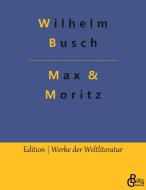 Max & Moritz di Wilhelm Busch edito da Gröls Verlag