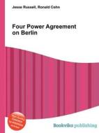 Four Power Agreement On Berlin di Jesse Russell, Ronald Cohn edito da Book On Demand Ltd.