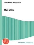 Matt Willis di Jesse Russell, Ronald Cohn edito da Book On Demand Ltd.