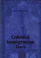 Colonial Immigration Laws di Emberson Edward Proper edito da Book On Demand Ltd.