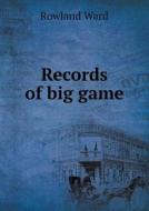 Records Of Big Game di Rowland Ward edito da Book On Demand Ltd.