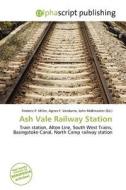 Ash Vale Railway Station edito da Alphascript Publishing