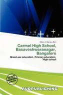 Carmel High School, Basaveshwaranagar, Bangalore edito da Aud Publishing