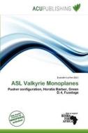 Asl Valkyrie Monoplanes edito da Acu Publishing