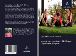 Morele kern van Gen 2:21-25 voor ongehuwde jongeren di Ugwuewo Chisom Solomon edito da Uitgeverij Onze Kennis