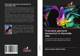 Tracciare Percorsi Sovversivi In Seconda Vita di Galvis Ortiz Sara Lorena Galvis Ortiz edito da KS OmniScriptum Publishing