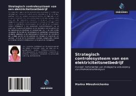 Strategisch controlesysteem van een elektriciteitsnetbedrijf di Marina Miroshnichenko edito da Uitgeverij Onze Kennis