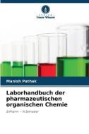 Laborhandbuch der pharmazeutischen organischen Chemie di Manish Pathak edito da Verlag Unser Wissen