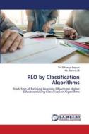RLO by Classification Algorithms di R. Mangai Begum, Ms. Baruni J S edito da LAP LAMBERT Academic Publishing