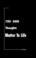 7201 - 8400 Thoughts Matter to Life di Pracin Jain edito da Pracin Jain (India)