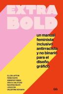 extra bold un manual feminista inclusivo antirracista y no binario para el diseño gráfico edito da Editorial GG