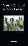 Tanker til sig selv di Marcus Aurelius edito da Books on Demand