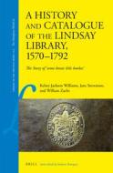 History and Catalogue of the Lindsay Library, 1570-1792: 'Some Bonie Litle Bookes' di Kelsey Jackson Williams, Jane Stevenson, William Zachs edito da BRILL ACADEMIC PUB