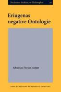 Eriugenas Negative Ontologie di Sebastian Florian Weiner edito da John Benjamins Publishing Co