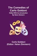 The Comedies of Carlo Goldoni; edited with an introduction by Helen Zimmern di Carlo Goldoni edito da Alpha Editions