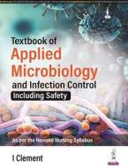 Textbook Of Applied Microbiology And Infection Control di I Clement edito da Jaypee Brothers Medical Publishers