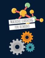 Machine Learning For Humans di Vishal Maini, Samer Ssabri edito da Alanna Maldonado