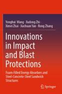 Innovations in Impact and Blast Protections: Foam-Filled Energy Absorbers and Steel-Concrete-Steel Sandwich Structures di Yonghui Wang, Xudong Zhi, Ximei Zhai edito da SPRINGER NATURE