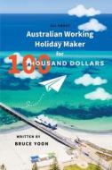 Australian Working Holiday Maker di Bruce edito da Bruce