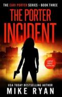 The Porter Incident di Ryan Mike Ryan edito da Independently Published