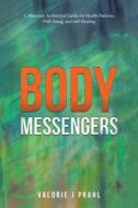 Body Messengers: A Planetary Archetypal Guide for Health Patterns, Well-Being, and Self-Healing di Valorie J. Prahl edito da BALBOA PR