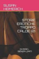 STORIE EROTICHE TROPPO CALDE (2) di HEIMERICH SUSAN HEIMERICH edito da Independently Published