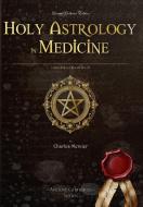 Holy Astrology in Medicine di Charles Mercier edito da Ancient Grimoires
