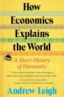 The Shortest History of Economics di Andrew Leigh edito da MARINER BOOKS