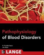 Pathophysiology Of Blood Disorders di Howard Franklin Bunn, John C. Aster edito da Mcgraw-hill Education - Europe