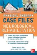 Physical Therapy Case Files: Neurological Rehabilitation di Annie Burke-Doe edito da McGraw-Hill Education - Europe