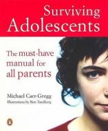 Surviving Adolescents di Michael Carr-Gregg edito da Penguin Books Australia