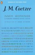 Inner Workings: Literary Essays 2000-2005 di J. M. Coetzee edito da PENGUIN GROUP