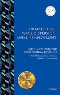 Job Matching, Wage Dispersion, and Unemployment di Dale T. Mortensen edito da OUP Oxford