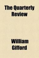 The Quarterly Review (volume 102) di William Gifford edito da General Books Llc
