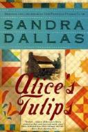 Alice's Tulips di Sandra Dallas edito da St. Martin's Griffin