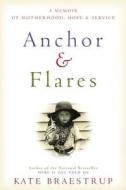 Anchor and Flares: A Memoir of Motherhood, Hope, and Service di Kate Braestrup edito da Little Brown and Company